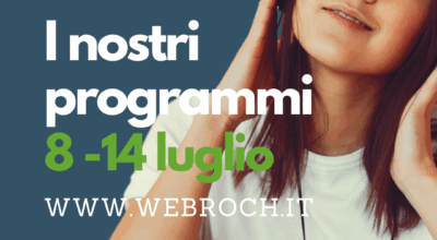 Tutta la programmazione di WebROCH dall’8 al 14 luglio